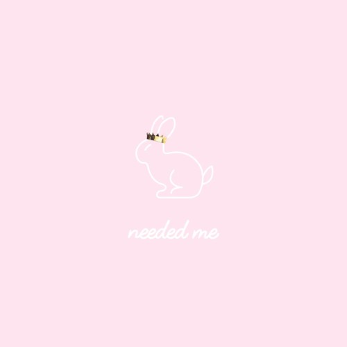 Needed Me