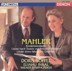 Kindertotenlieder / Lieder nach Texten von Friedrich Rückert / Lieder eines fahrenden Gesellen