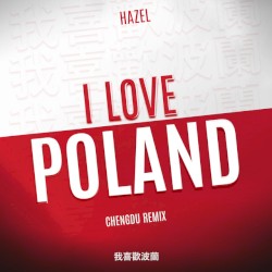 I Love Poland (Chengdu Remix)