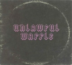 Unlawful Waffle