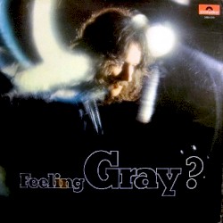 Feeling Gray?