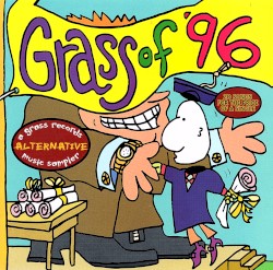 Grass of '96: A Grass Records Alternative Music Sampler
