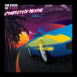 The State of Synth: Completely Mental, Volume 1