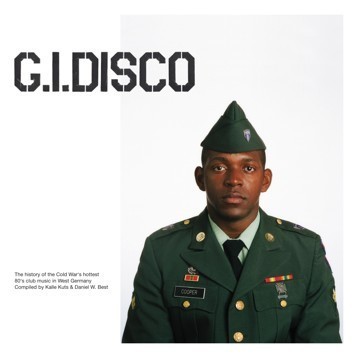 G.I. Disco (The History Of The Cold War's Hottest 80's Club Music In West Germany)