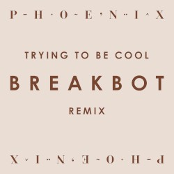 Trying to Be Cool (Breakbot Remix)