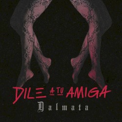 Dile a tu amiga
