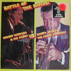 The Battle of the Bands, Vol. 1: Woody Herman & His Herd Vs. Harry James & His Music Makers