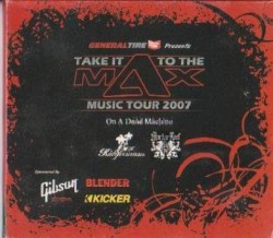 General Tire Presents: Take It to the MAX - Music Tour 2007