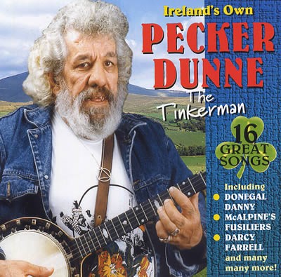 Ireland's Own Pecker Dunne The Tinkerman 16 Great Songs