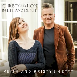 Christ Our Hope in Life and Death