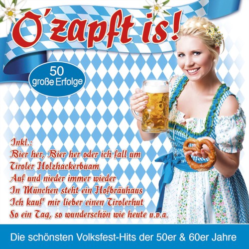 O’zapft is!: Die schönsten Volksfest-Hits der 50er & 60er Jahre