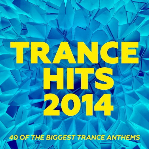 Trance Hits 2014 – 40 of the Biggest Trance Anthems
