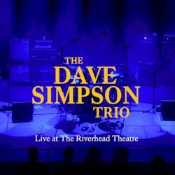 The Dave Simpson Trio - Live at the Riverhead