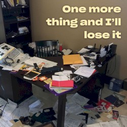 One more thing and I'll lose it