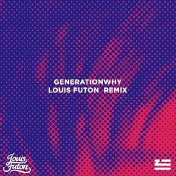 Generationwhy (Louis Futon remix)