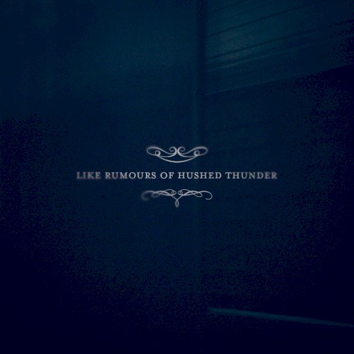 Like Rumours of Hushed Thunder