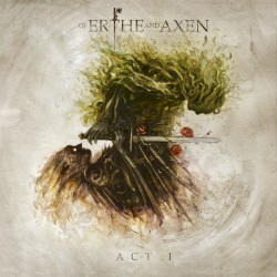 Of Erthe and Axen Act I