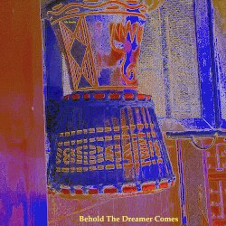 Behold the Dreamer Comes