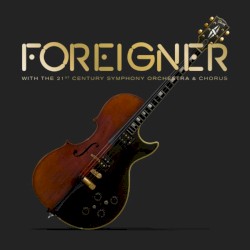 Foreigner With the 21st Century Symphony Orchestra & Chorus