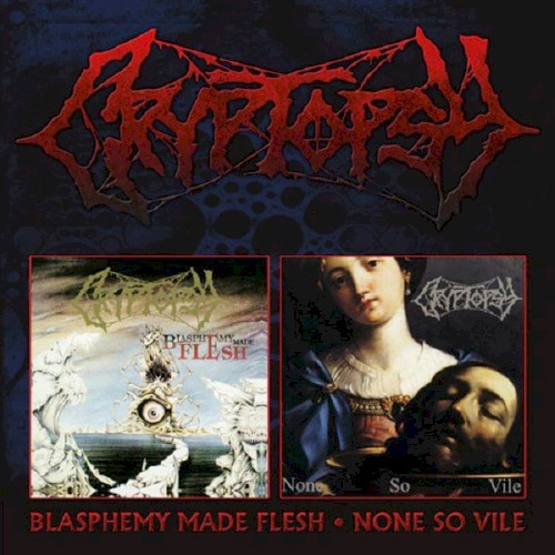 Blasphemy Made Flesh / None So Vile