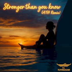 Stronger than you know (ATH Remix)