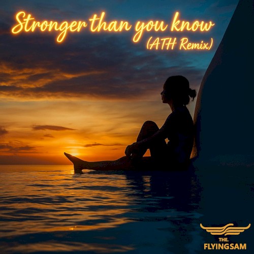 Stronger than you know (ATH Remix)