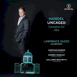 Handel Uncaged: Cantatas for Alto