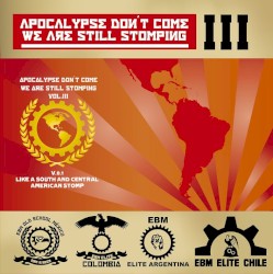 Apocalypse Don't Come... We Are Still Stomping Vol III (V.0.1 Like a South & Central American Stomp!)