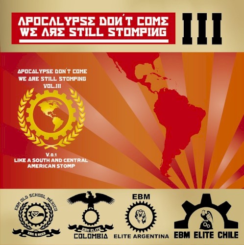 Apocalypse Don't Come... We Are Still Stomping Vol III (V.0.1 Like a South & Central American Stomp!)