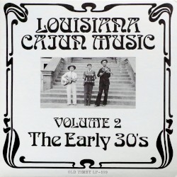 Louisiana Cajun Music Volume 2 - The Early 30's