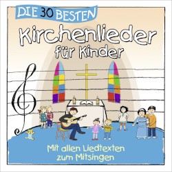 Die 30 besten Kirchenlieder für Kinder