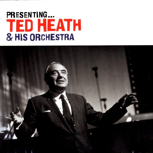 Presenting… Ted Heath & His Orchestra
