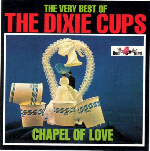 The Very Best of the Dixie Cups Chapel of Love