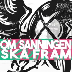 Om Sanningen Ska Fram