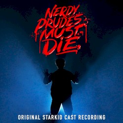 Nerdy Prudes Must Die: Original StarKid Cast Recording