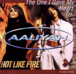 The One I Gave My Heart To / Hot Like Fire