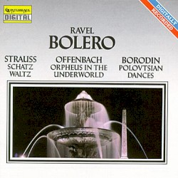 Ravel: Bolero, Offenbach: Orpheus in the Underworld, Borodin: Plovtsian Dances, Strauss Jr.: Schatz Waltz