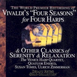 Vivaldi’s "Four Seasons" for Four Harps & Other Classics of Serenity & Relaxation