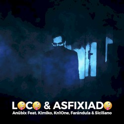 Loco y Asfixiado