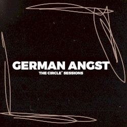 German Angst 2023 by The Circle Sessions