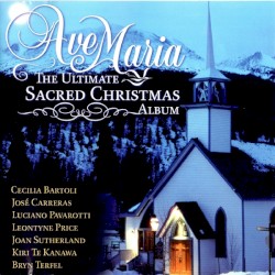 Ave Maria the Ultimate Sacred Christmas Album