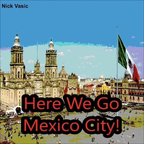 Here We Go Mexico City!