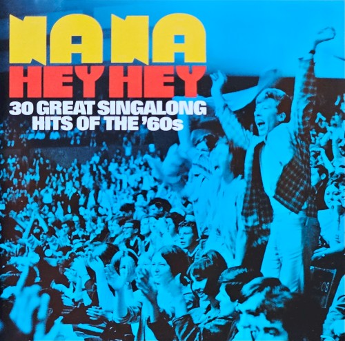 Na Na Hey Hey 30 Great Sing‐Along Hits of the ’60s