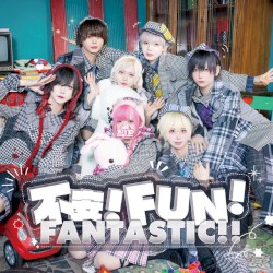 不安!FUN!FANTASTIC!!