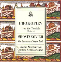 Prokofiev: Ivan the Terrible / Shostakovich: The Execution of Stepan Razin