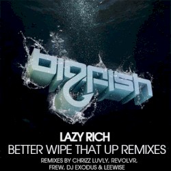 Better Wipe That Up Remixes