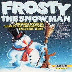Frosty the Snowman: Christmas Favorites Sung by the International Children's Choir