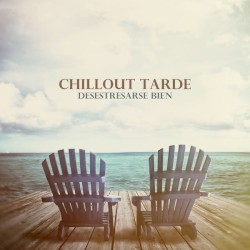 Chillout Tarde: Desestresarse Bien