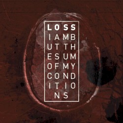I Am but the Sum of My Conditions