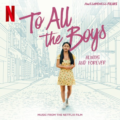 To All the Boys: Always and Forever (Music From the Netflix Film)